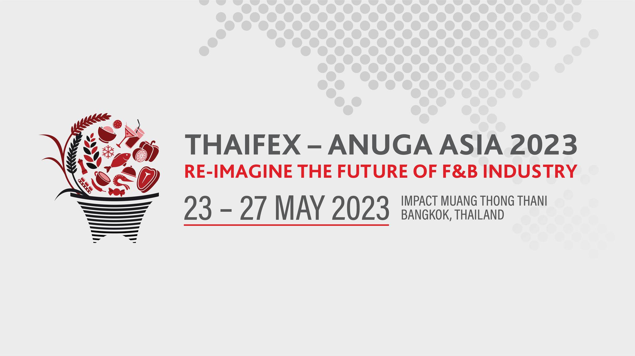 THAIFEX Anuga Asia 2023 set to empower the future of Food & Beverage